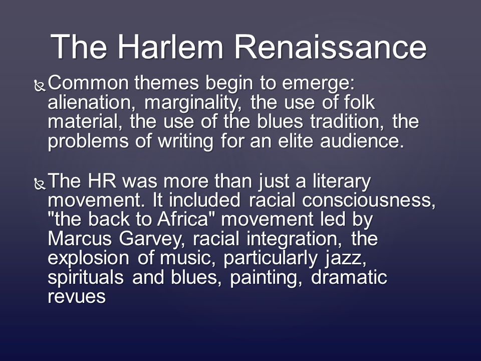  Common themes begin to emerge: alienation, marginality, the use of folk material, the use of the blues tradition, the problems of writing for an elite audience.