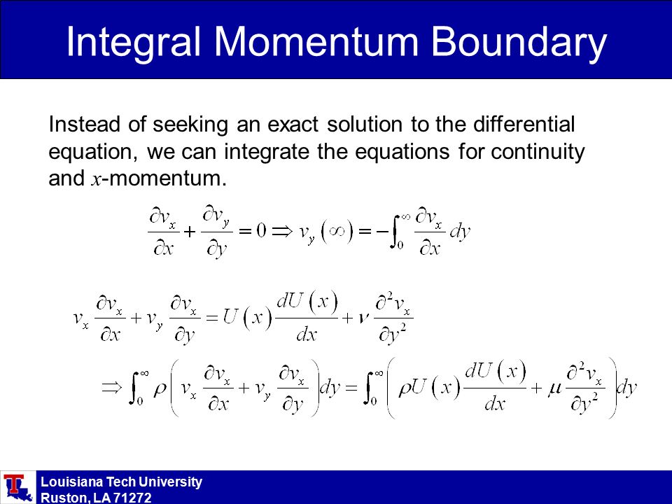 Louisiana Tech University Ruston La Boundary Layer Theory Steven 20 Louisiana Tech University Ruston La 71272 Integral Momentum Boundary Instead Of Seeking An Exact Solution To The Diffeial Equation We Can Integrate