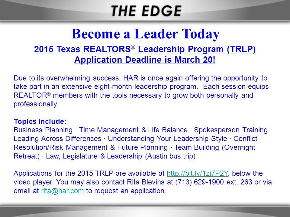 Become a Leader Today 2015 Texas REALTORS ® Leadership Program (TRLP) Application Deadline is March 20.
