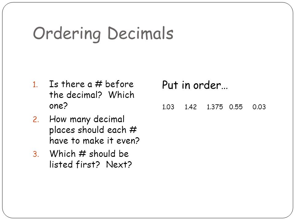 Ordering Decimals 1. Is there a # before the decimal.