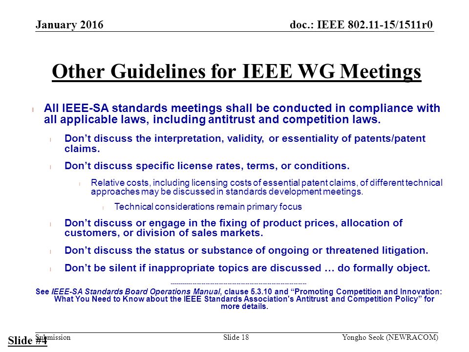 doc.: IEEE /1511r0 Submission Other Guidelines for IEEE WG Meetings l All IEEE-SA standards meetings shall be conducted in compliance with all applicable laws, including antitrust and competition laws.