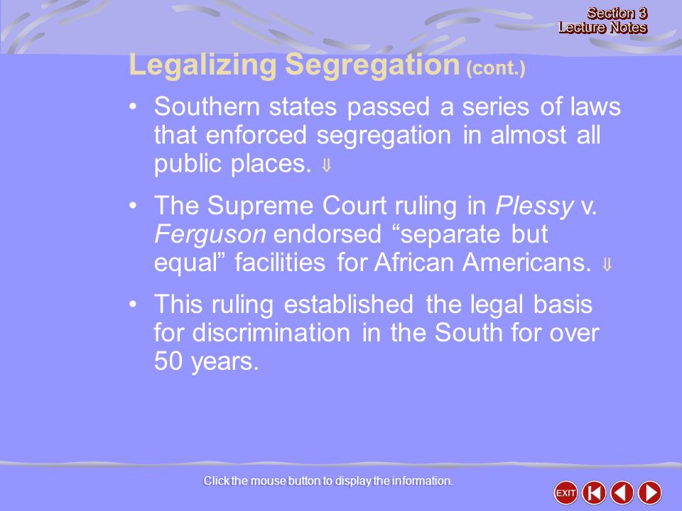 Southern states passed a series of laws that enforced segregation in almost all public places.