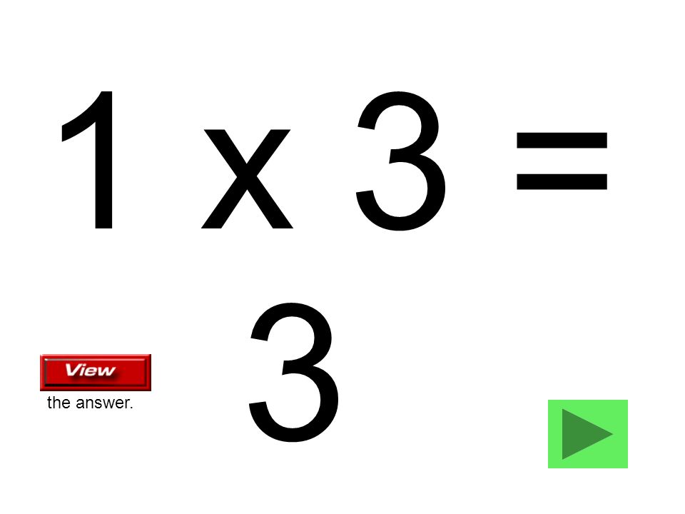 1 x 3 = 3 the answer.