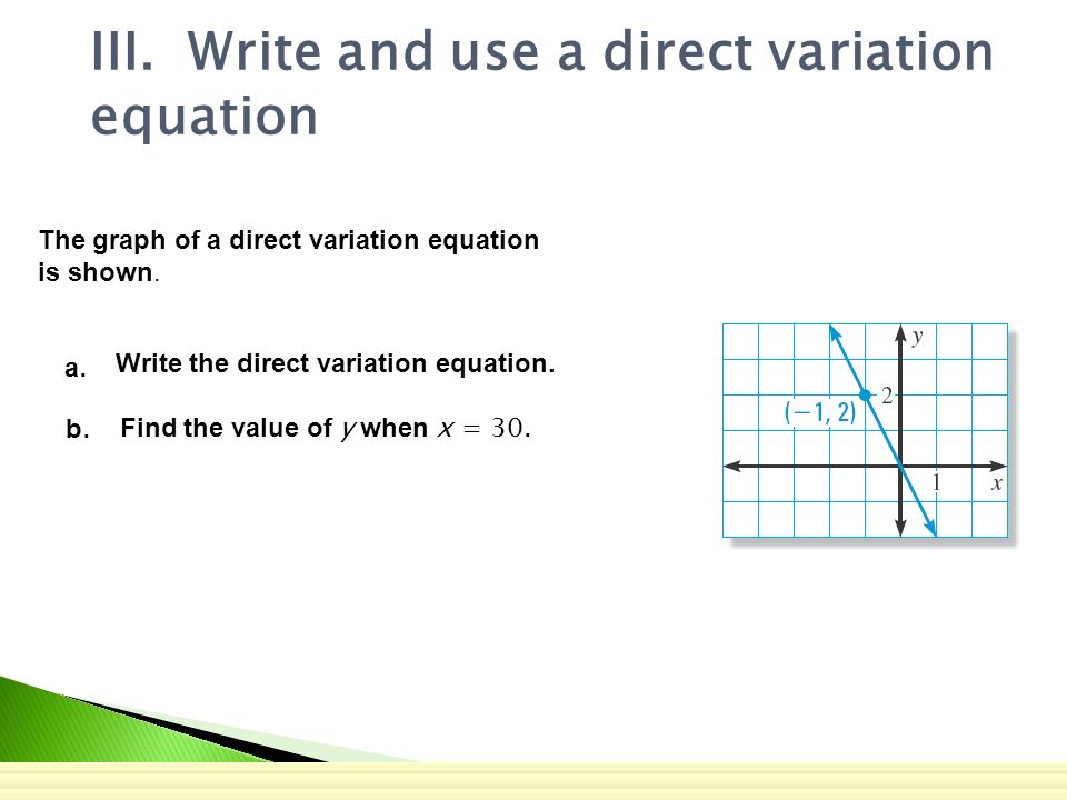 Tell Whether The Equation Represents Direct Variation If So Write And Use A Direct Variation Equation The Graph Of