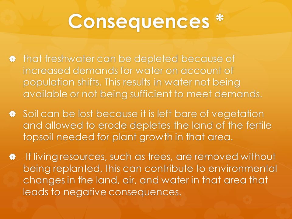 Consequences *  that freshwater can be depleted because of increased demands for water on account of population shifts.