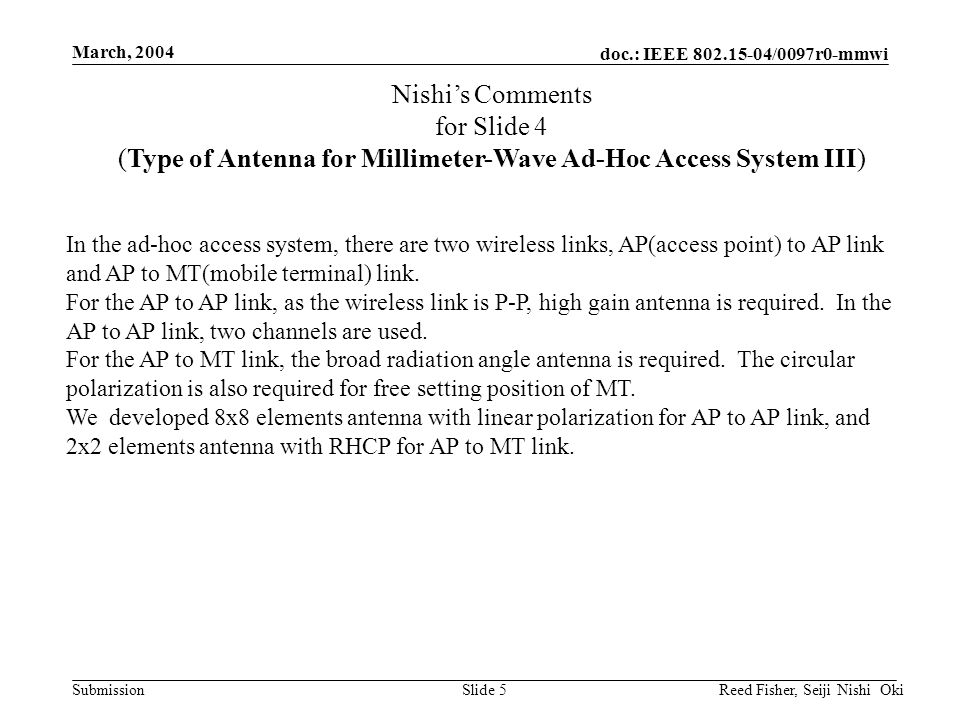 doc.: IEEE /0097r0-mmwi Submission March, 2004 Reed Fisher, Seiji Nishi OkiSlide 5 In the ad-hoc access system, there are two wireless links, AP(access point) to AP link and AP to MT(mobile terminal) link.