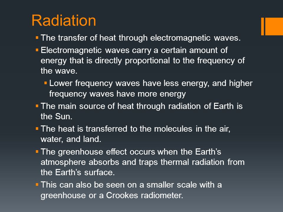 Radiation  The transfer of heat through electromagnetic waves.