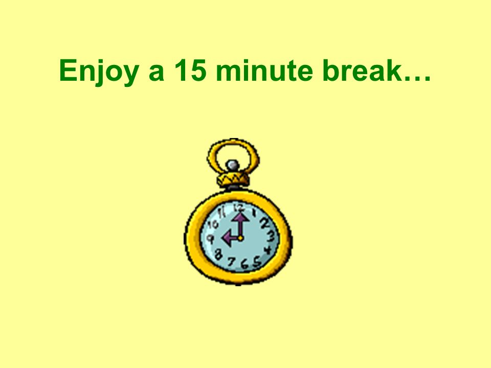 15 minute break