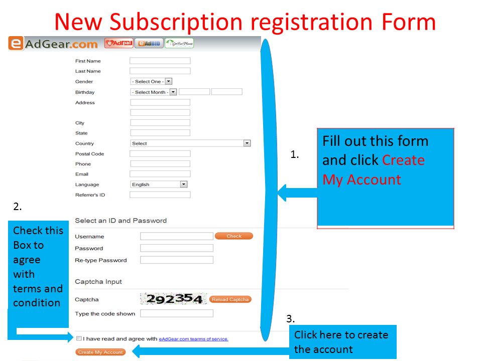 New Subscription registration Form Fill out this form and click Create My Account Check this Box to agree with terms and condition Click here to create the account 1.