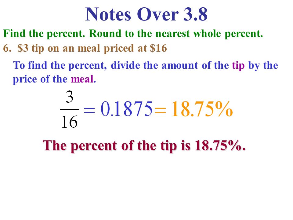 Notes Over 3.8 Find the percent. Round to the nearest whole percent.