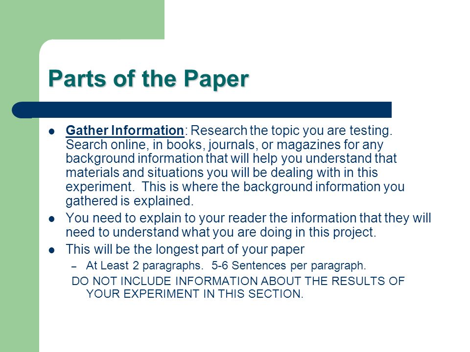 Parts of the Paper Gather Information: Research the topic you are testing.