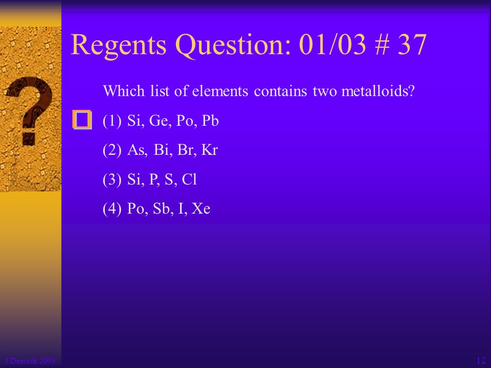 Periodic Table where are the semimetals located on the periodic table : II. Periodic Table J Deutsch The placement or location of elements ...