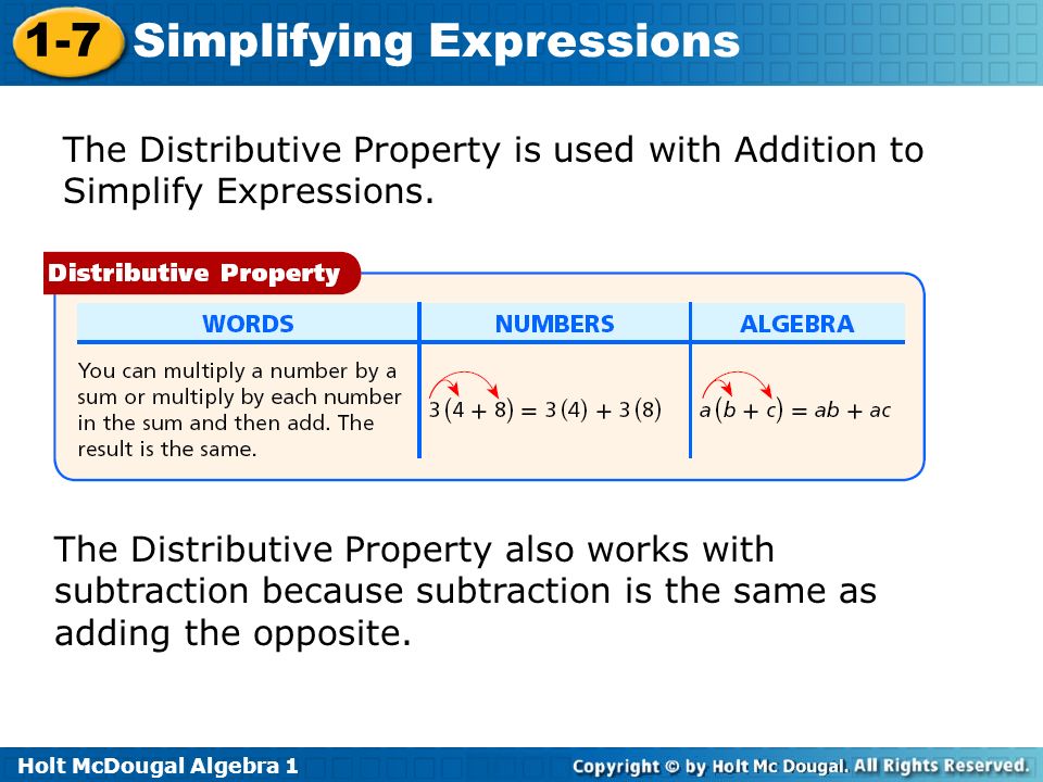 Holt McDougal Algebra Simplifying Expressions The Distributive Property is used with Addition to Simplify Expressions.