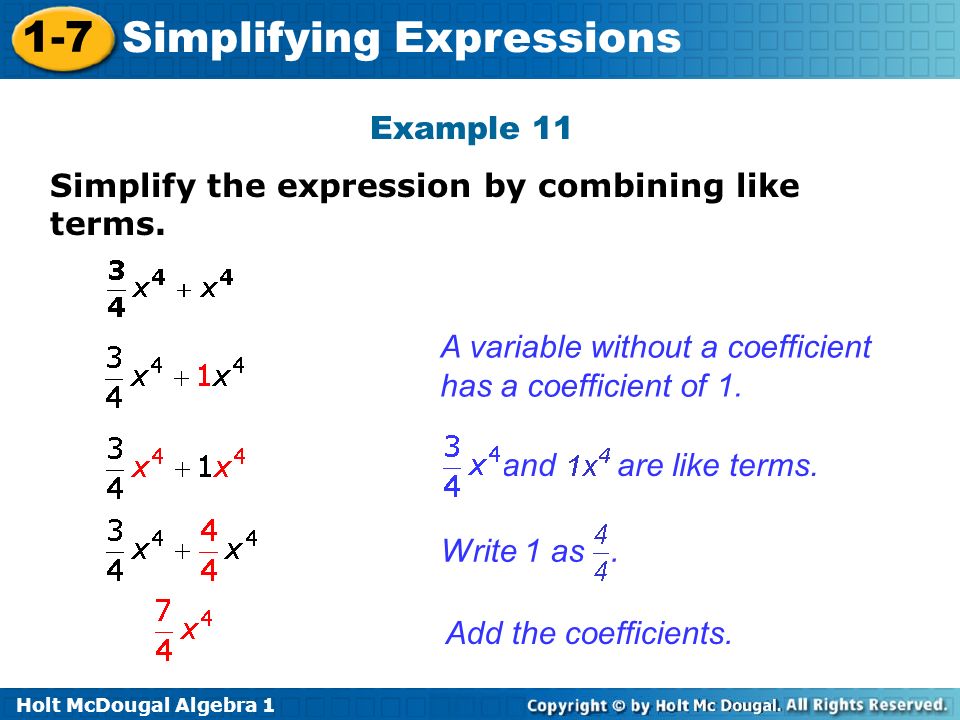 Holt McDougal Algebra Simplifying Expressions Example 11 Simplify the expression by combining like terms.