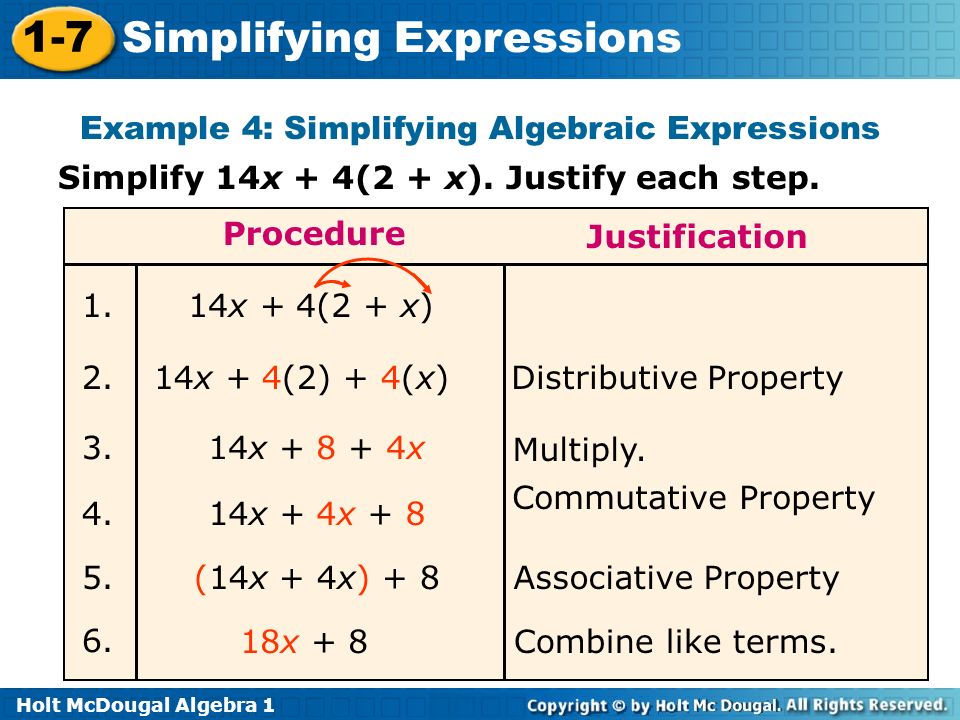 Holt McDougal Algebra Simplifying Expressions Example 4: Simplifying Algebraic Expressions Simplify 14x + 4(2 + x).