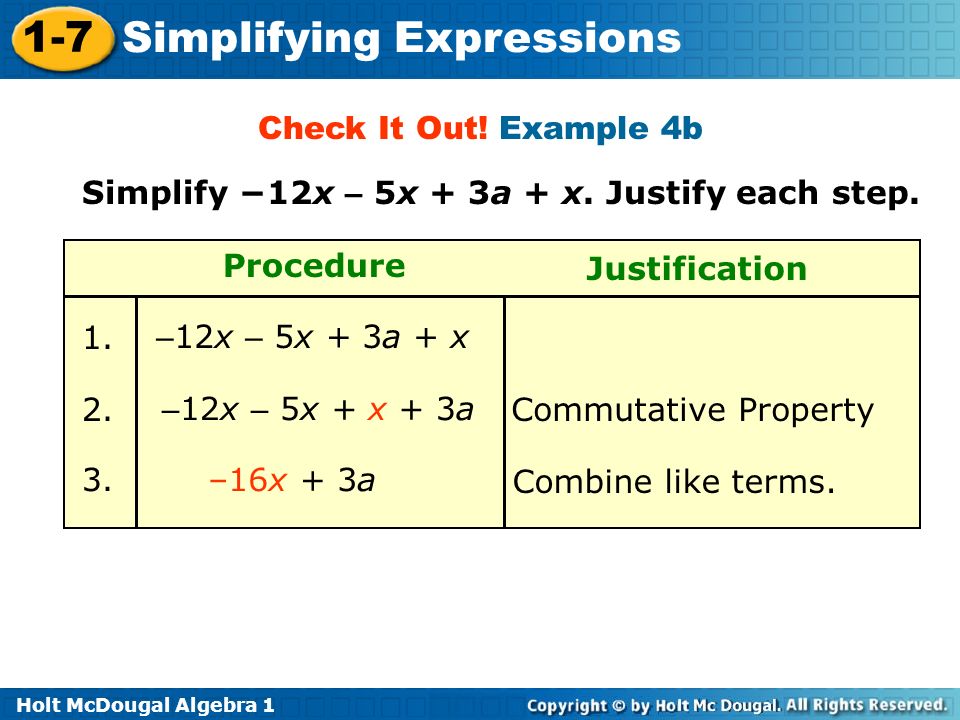 Holt McDougal Algebra Simplifying Expressions – 12x – 5x + x + 3a Commutative Property Combine like terms.