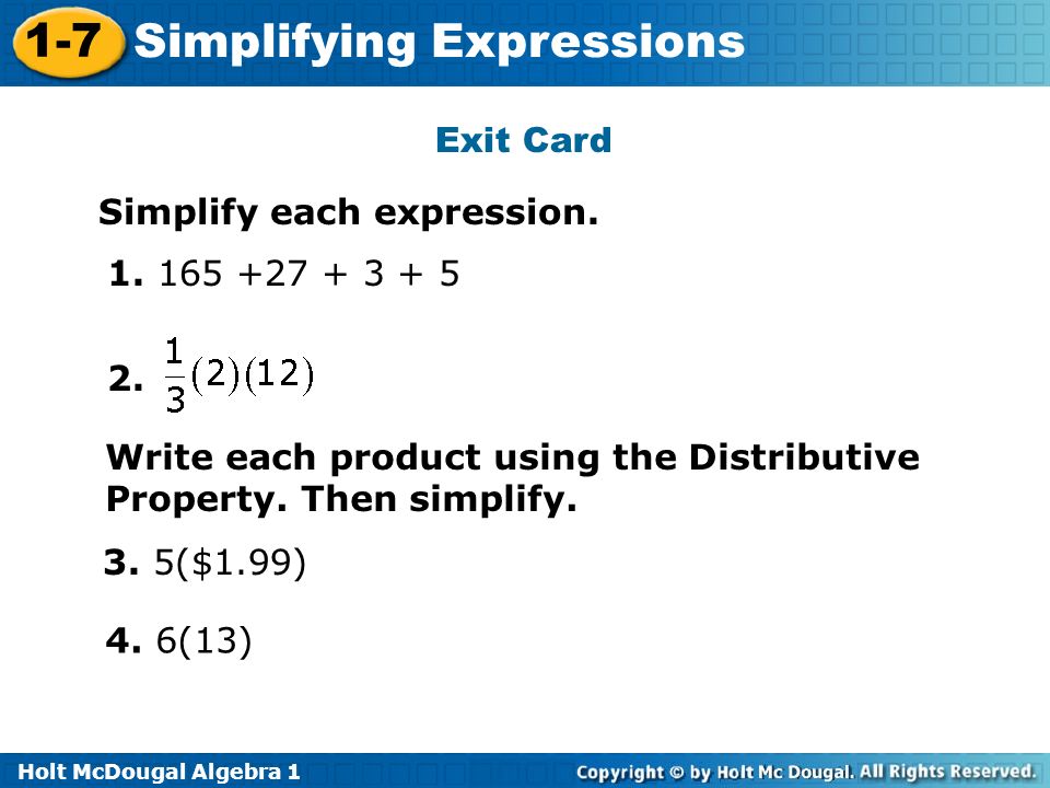 Holt McDougal Algebra Simplifying Expressions Exit Card Simplify each expression.