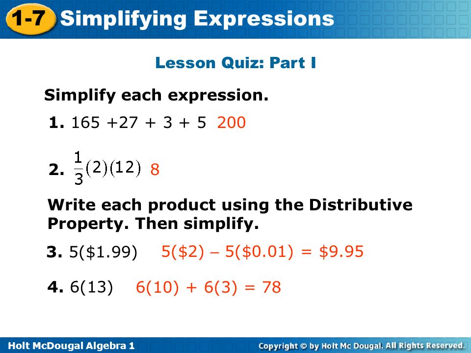 Holt McDougal Algebra Simplifying Expressions Lesson Quiz: Part I Simplify each expression.