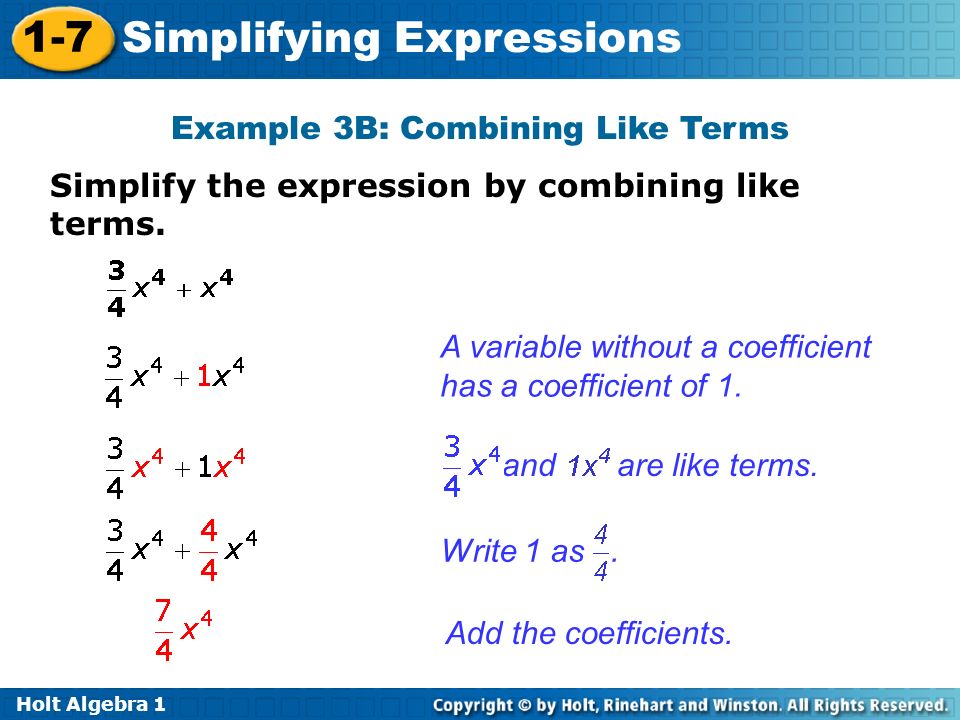 Holt Algebra Simplifying Expressions Example 3B: Combining Like Terms Simplify the expression by combining like terms.