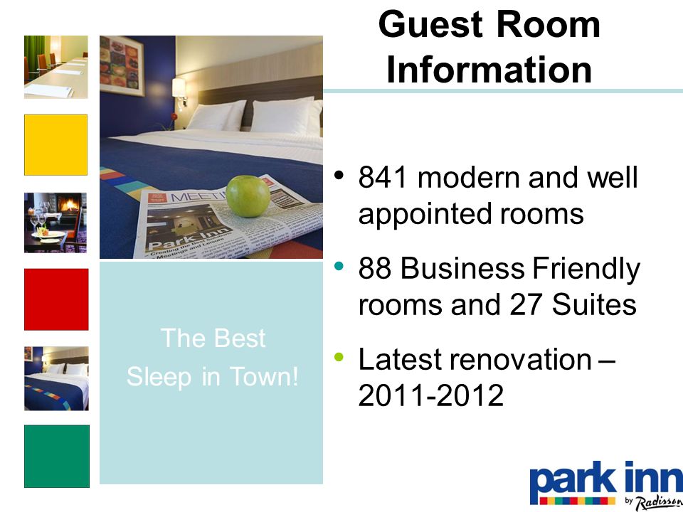 Guest Room Information 841 modern and well appointed rooms 88 Business Friendly rooms and 27 Suites Latest renovation – The Best Sleep in Town!