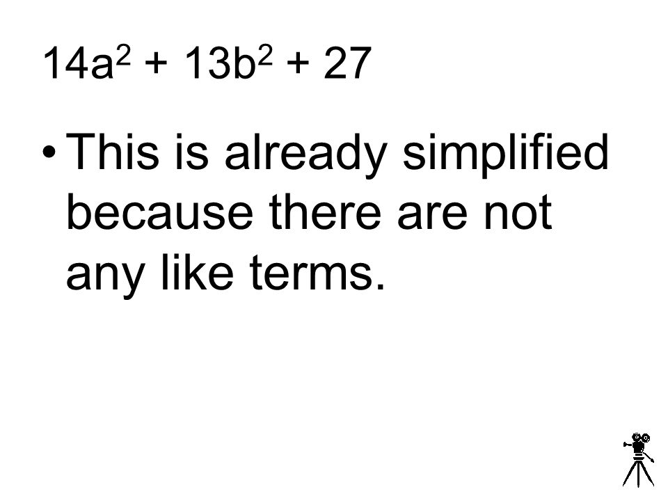 14a b This is already simplified because there are not any like terms.