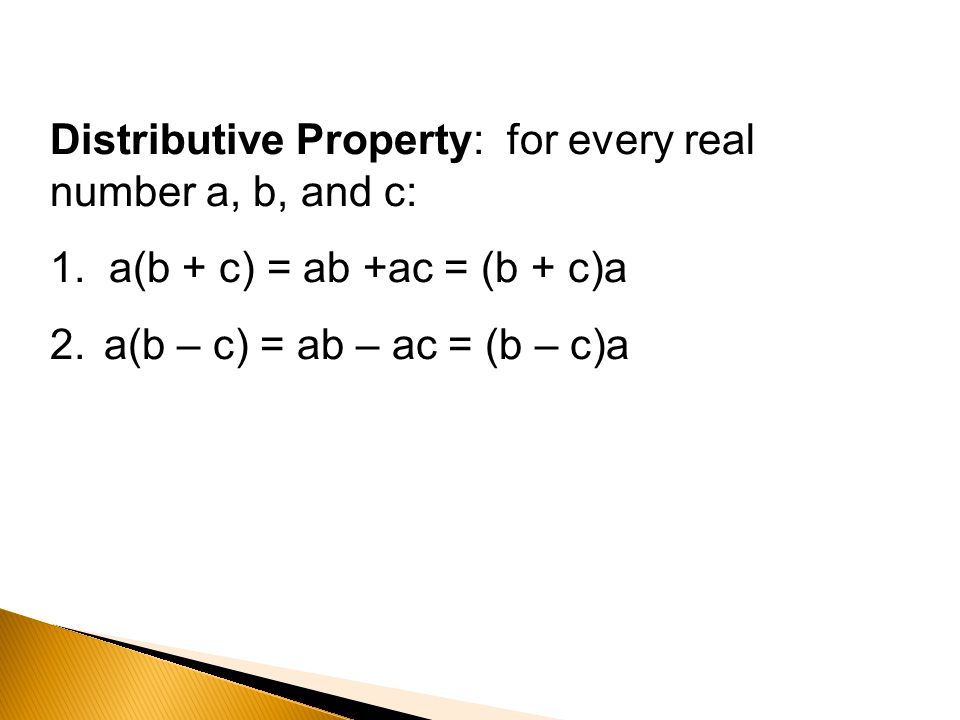 Distributive Property: for every real number a, b, and c: 1.