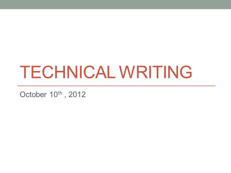 1 technical writing october 10 th 2012