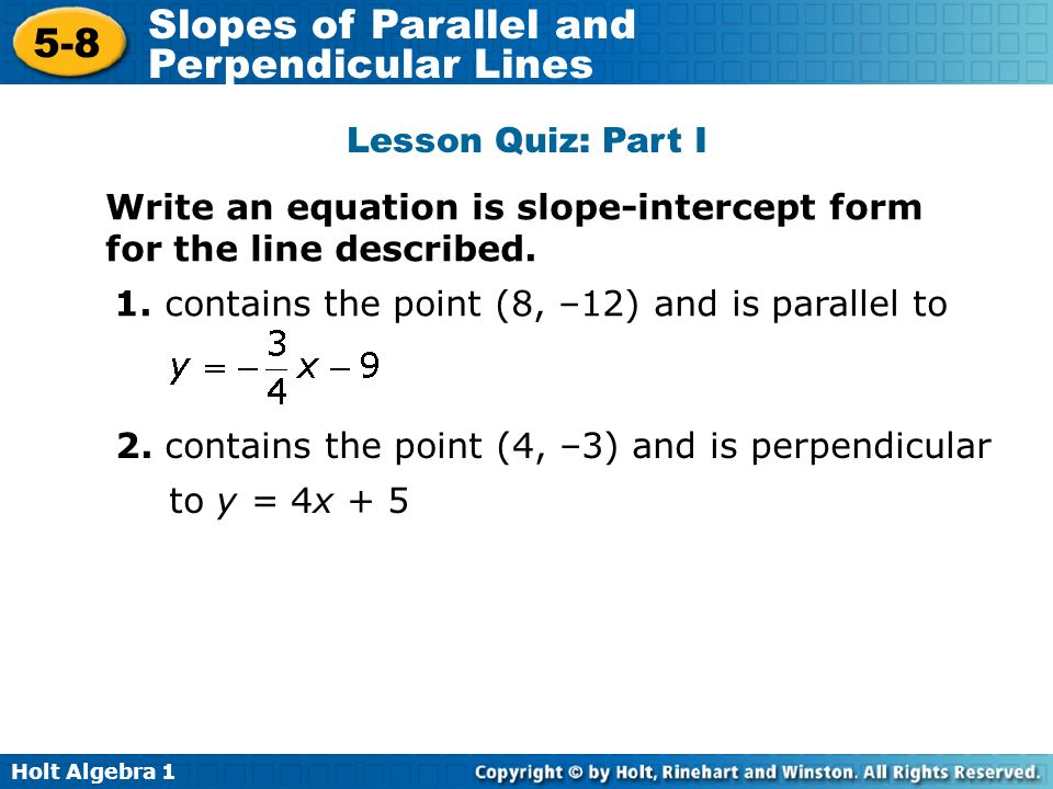 Holt Algebra Slopes Of Parallel And Perpendicular Lines Warm Up Holt Algebra 1 5 8 Slopes Of Parallel And Perpendicular Lines Lesson Quiz Part