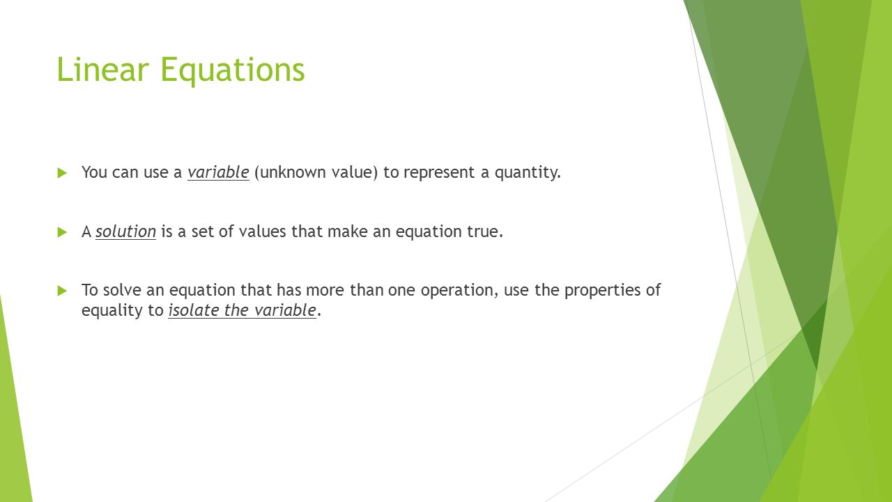 Linear Equations  You can use a variable (unknown value) to represent a quantity.