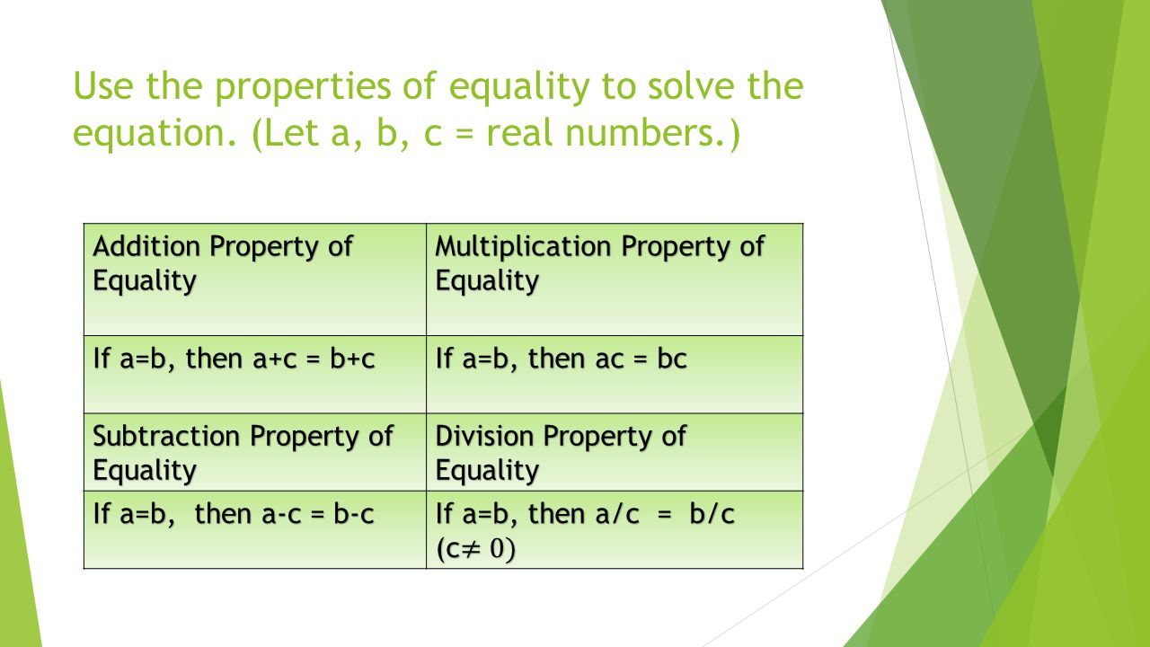 Use the properties of equality to solve the equation.
