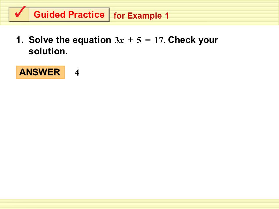 Guided Practice ANSWER 4 for Example 1 1. Solve the equation Check your solution. 17. =53x3x +