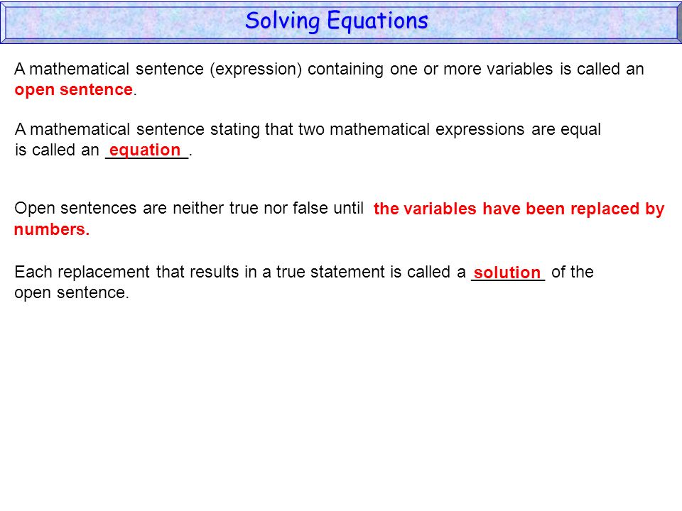 Solving Equations 1 Open Sentence 2 Equation 3 Solution Solving Equations A Mathematical Sentence Expression Containing One Or More Variables Is Called An