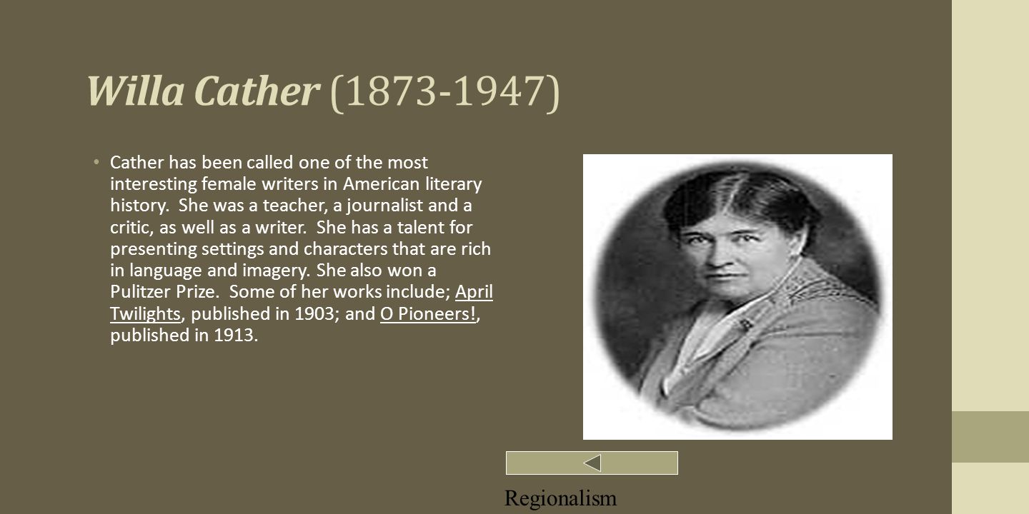 Willa Cather ( ) Cather has been called one of the most interesting female writers in American literary history.