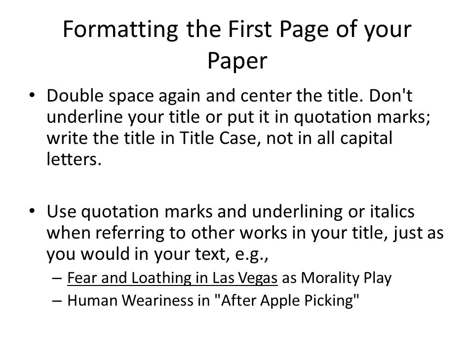 Formatting the First Page of your Paper Double space again and center the title.