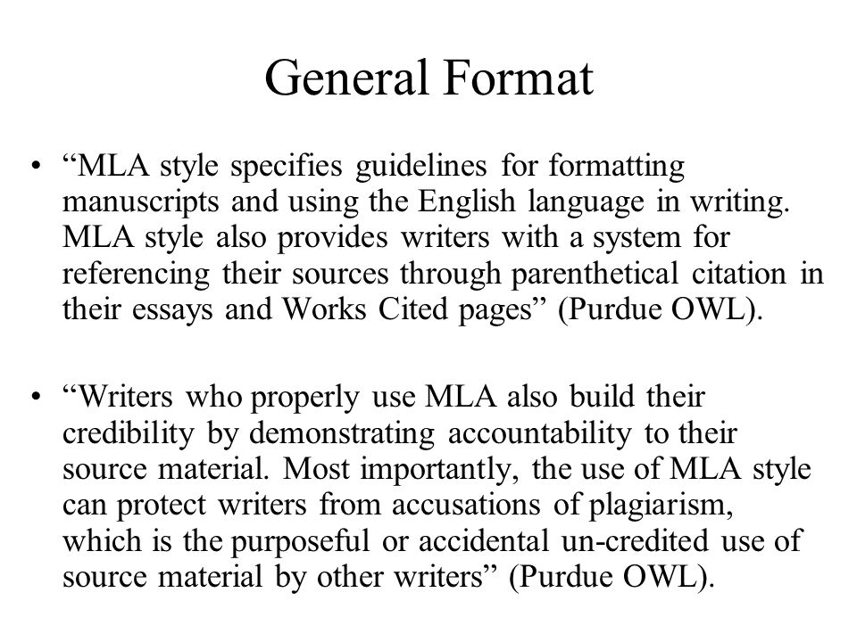 General Format MLA style specifies guidelines for formatting manuscripts and using the English language in writing.
