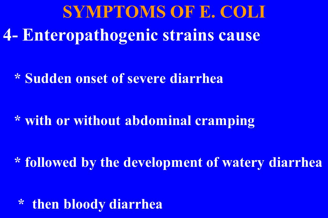 What are the causes and symptoms of E. coli?