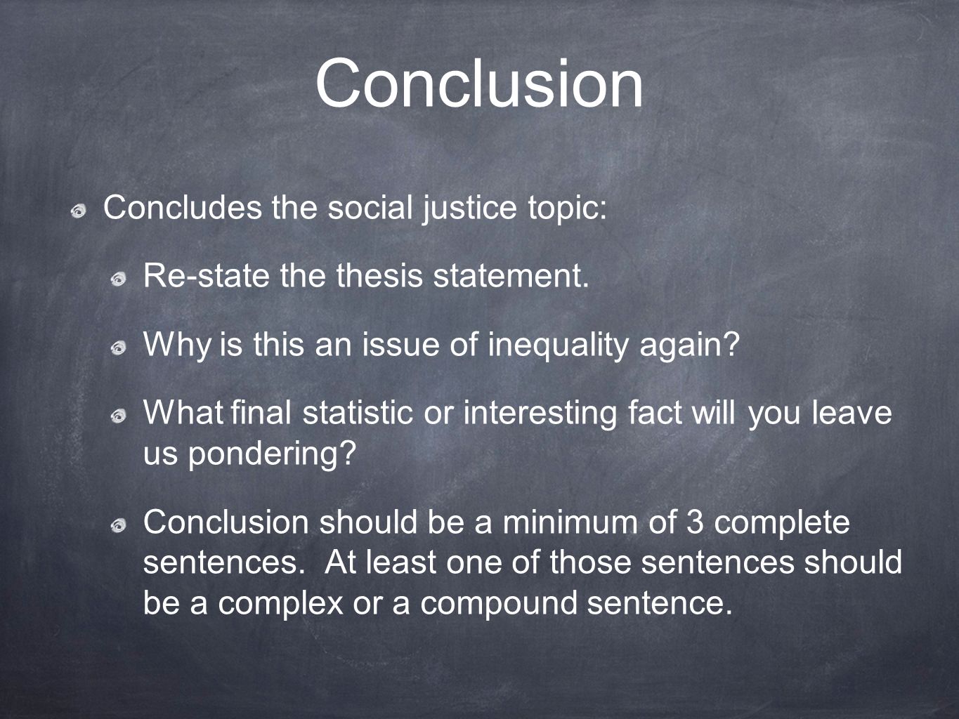 Conclusion Concludes the social justice topic: Re-state the thesis statement.