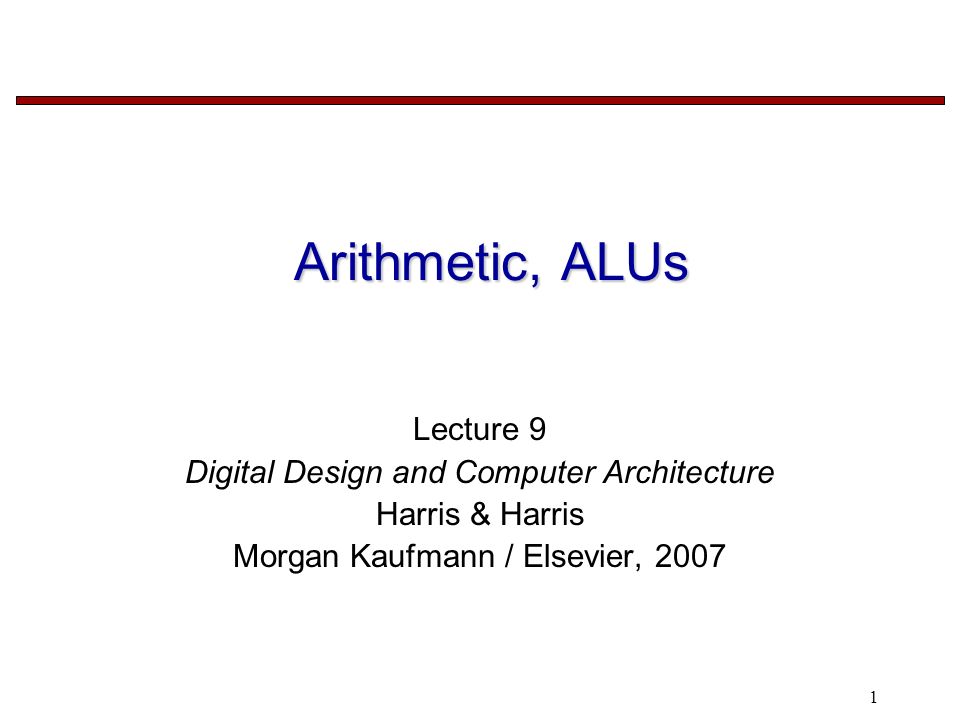 1 arithmetic, alus lecture 9 digital design and computer 1 arithmetic, alus lecture 9 digital design and computer