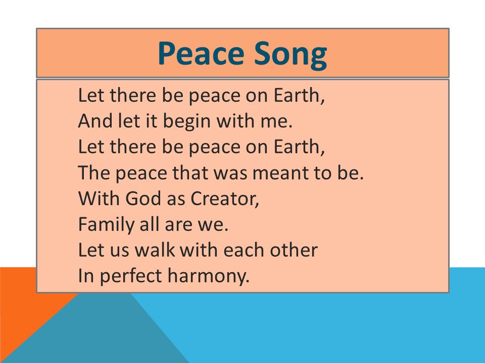 Let there be peace on Earth, And let it begin with me.