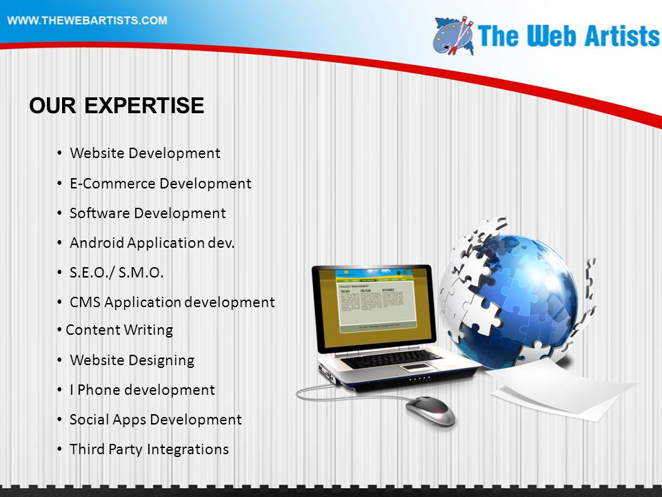 OUR EXPERTISE Website Development E-Commerce Development Software Development Android Application dev.