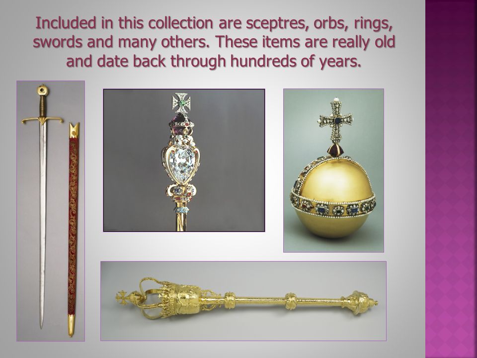 Included in this collection are sceptres, orbs, rings, swords and many others.