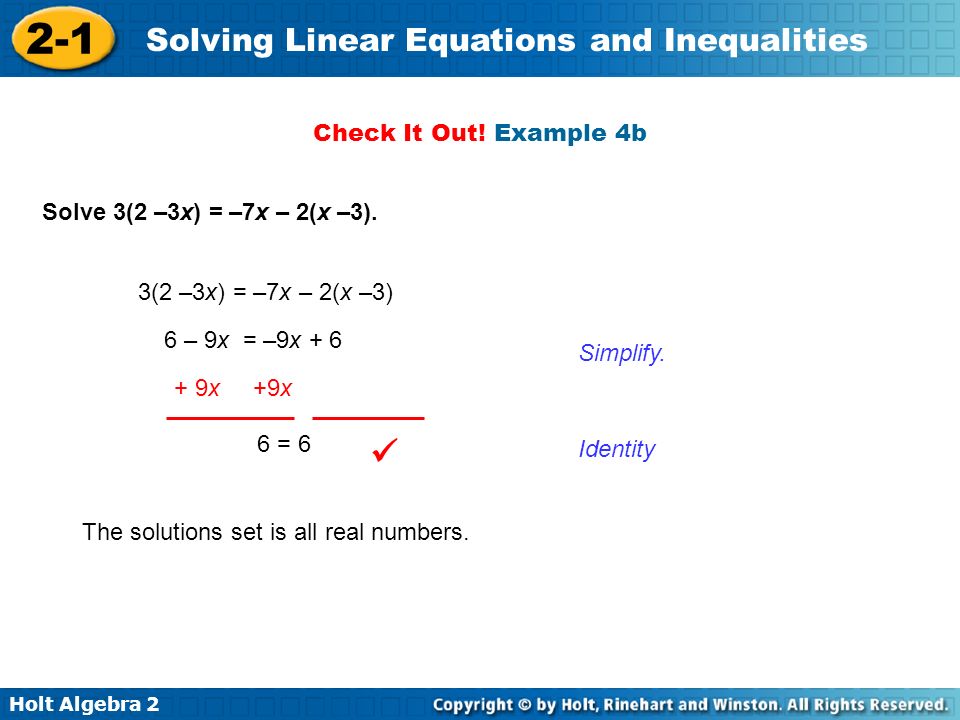 Holt Algebra Solving Linear Equations and Inequalities Solve 3(2 –3x) = –7x – 2(x –3).