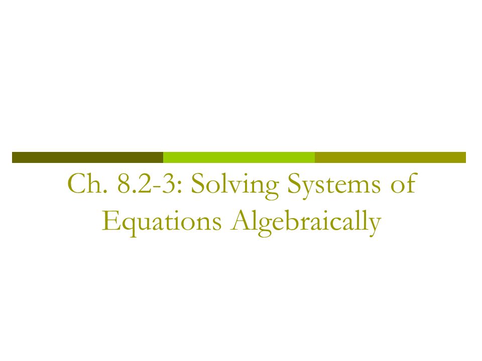 Ch : Solving Systems of Equations Algebraically