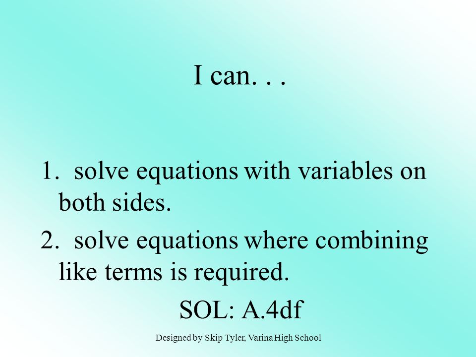 1. solve equations with variables on both sides. 2.
