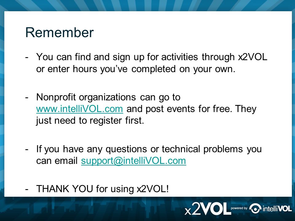 Remember -You can find and sign up for activities through x2VOL or enter hours you’ve completed on your own.