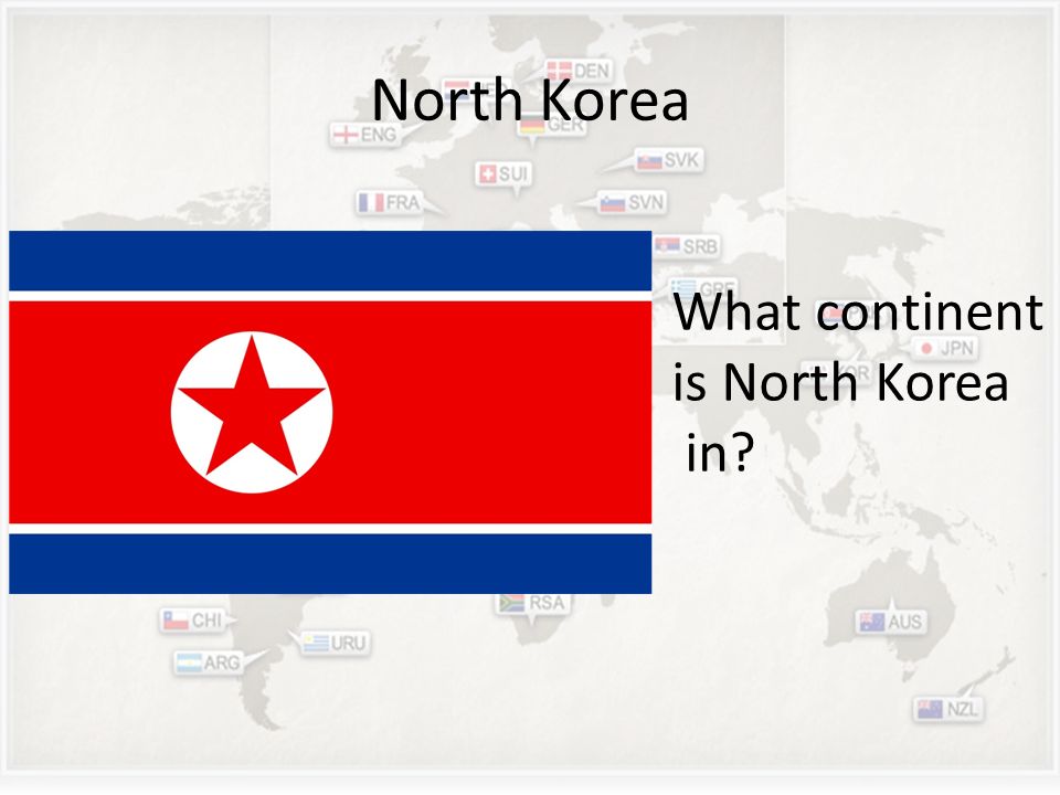 North Korea What continent is North Korea in