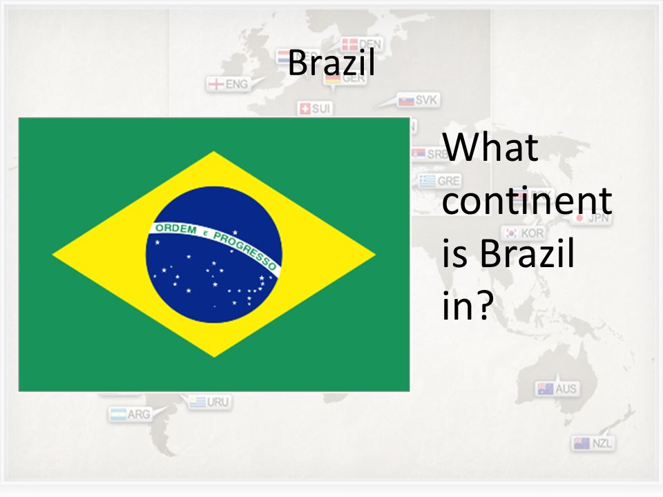 Brazil What continent is Brazil in