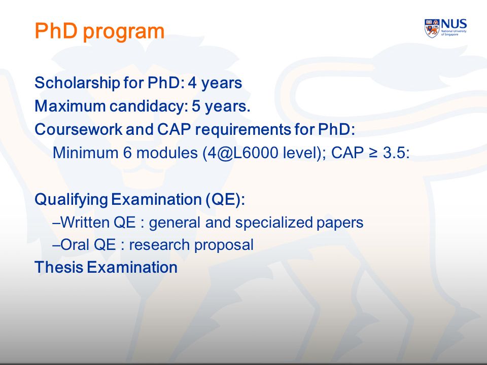 PhD program Scholarship for PhD: 4 years Maximum candidacy: 5 years.