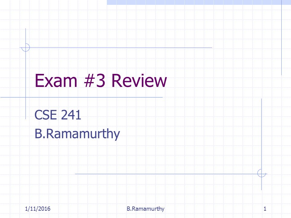 1/11/2016B.Ramamurthy1 Exam #3 Review CSE 241 B.Ramamurthy