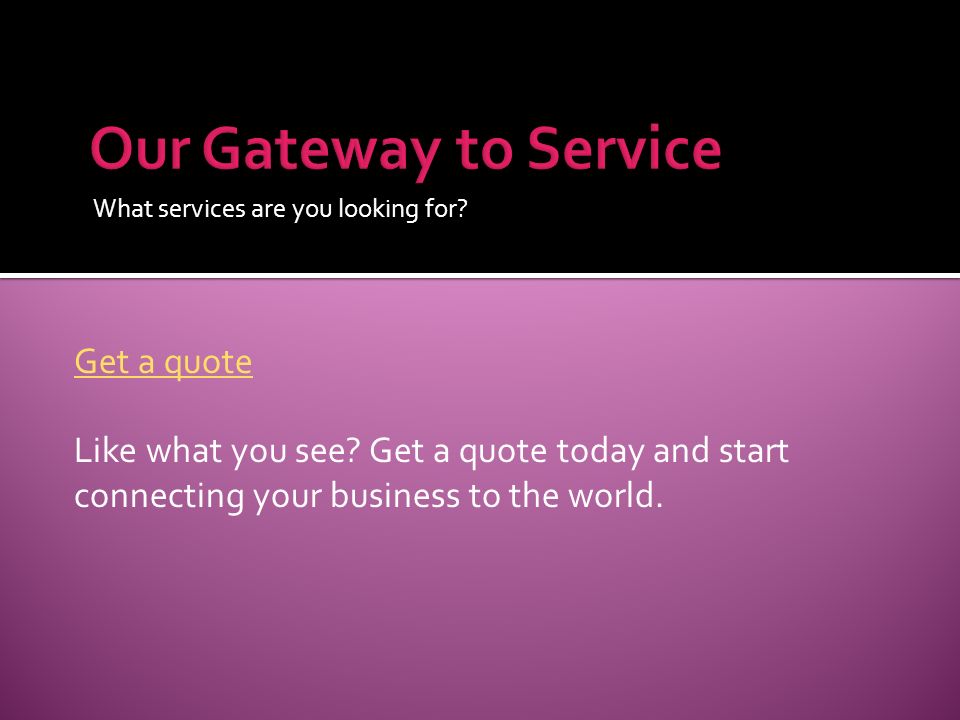 What services are you looking for. Get a quote Like what you see.